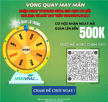 [MINI GAME] CHƠI VÒNG QUAY MAY MẮN - NHẬN NGAY VOUCHER GIẢM LÊN ĐẾN 500,000 VND !